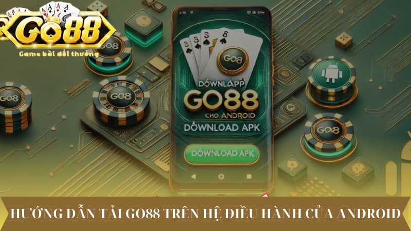 Hướng dẫn tải Go88 trên hệ điều hành của Android